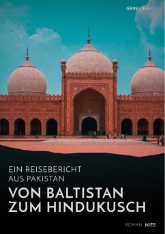 Von Baltistan zum Hindukusch. Ein Reisebericht aus Pakistan (eBook, PDF)