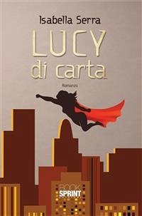 Lucy di carta (eBook, ePUB) - Serra, Isabella