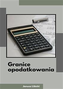 Granice opodatkowania (eBook, ePUB) - Libicki, Janusz