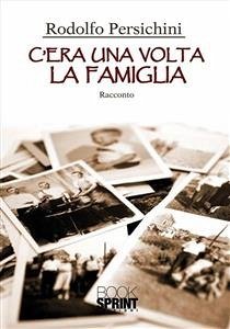 C'era una volta la famiglia (eBook, ePUB) - Persichini, Rodolfo