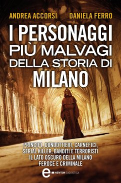 I personaggi più malvagi della storia di Milano (eBook, ePUB) - Accorsi, Andrea; Ferro, Daniela