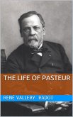 The life of Pasteur (eBook, PDF)