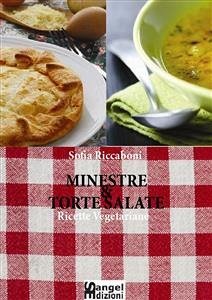 Minestre e Torte Salate - Ricette Vegetariane (eBook, PDF) - Riccaboni, Sofia