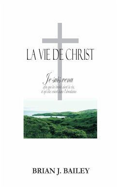 La vie de Christ (eBook, ePUB) - Brian J. Bailey, Dr.