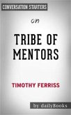 Tribe of Mentors: Short Life Advice from the Best in the World by Tim Ferriss   Conversation Starters (eBook, ePUB)