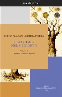 L'alchimia nel Medioevo (eBook, ePUB) - Crisciani, Chiara; Paravicini Bagliani, Agostino; Pereira, Michela