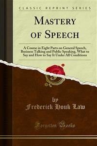 Mastery of Speech (eBook, PDF) - Houk Law, Frederick