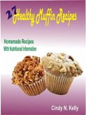 27 Healthy Muffin Recipes: Homemade Recipes With Nutritional Information (eBook, ePUB)
