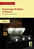 Archeologia Pubblica in Toscana. Un progetto e una proposta (eBook, PDF)