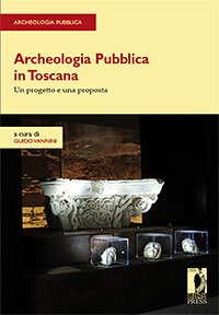 Archeologia Pubblica in Toscana. Un progetto e una proposta (eBook, PDF) - Guido, Vannini,
