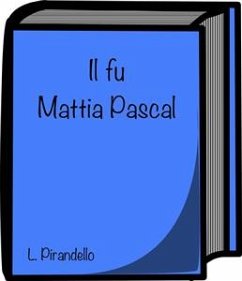 Il fu Mattia Pascal di Luigi Pirandello (eBook, ePUB) - Pirandello, Luigi