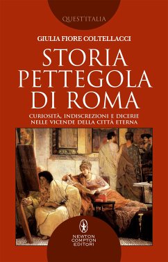 Storia pettegola di Roma (eBook, ePUB) - Fiore Coltellacci, Giulia