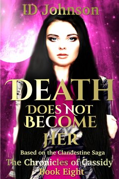 Death Does Not Become Her: The Chronicles of Cassidy Book Eight (eBook, ePUB) - Johnson, Id