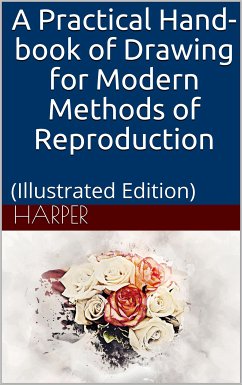 A Practical Hand-book of Drawing for Modern Methods of Reproduction (eBook, ePUB) - G. Harper, Charles