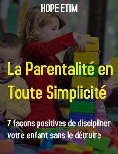 La Parentalité en Toute Simplicité (eBook, ePUB) - Etim, Hope