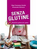 SENZA GLUTINE. Ricettario goloso per celiaci (eBook, ePUB)