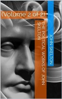 The Poetical Works of Skelton, Volume 2 (of 2) (eBook, PDF) - Dyce, Alexander