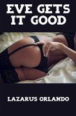 Eve Gets It Good: Taboo Incest Erotica (eBook, ePUB)