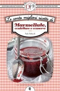 Le cento migliori ricette di marmellate, confetture e conserve (eBook, ePUB) - Balducchi, Paola