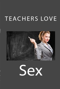 Teachers Love Sex: Taboo Erotica (eBook, ePUB) - Fresco, Al