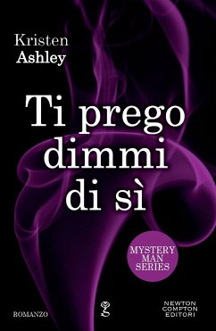 Ti prego dimmi di sì (eBook, ePUB) - Ashley, Kristen