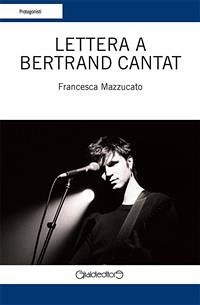 Lettera a Bertrand Cantat (eBook, ePUB) - Mazzucato, Francesca