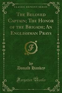 The Beloved Captain; The Honor of the Brigade; An Englishman Prays (eBook, PDF)