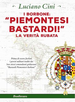 I Borbone: «Piemontesi bastardi!» (eBook, ePUB) - Cini, Luciano