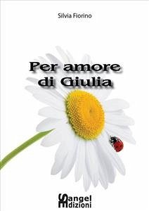 Per amore di Giulia (eBook, PDF) - Fiorino, Silvia