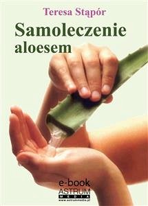 Samoleczenie aloesem (eBook, ePUB) - Stąpór, Teresa