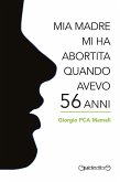 Mia madre mi ha abortita quando avevo 56 anni (eBook, ePUB)