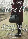Aunt Jo's Scrap Bag, Volume 6 / An Old-Fashioned Thanksgiving, Etc. (eBook, ePUB)