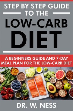 Step by Step Guide to the Low-Carb Diet (eBook, PDF) - W. Ness, Dr.
