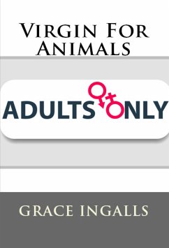 Virgin For Animals: Taboo Erotica (eBook, ePUB) - Ingalls, Grace