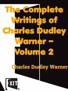 The Complete Writings of Charles Dudley Warner — Volume 2 (eBook, ePUB) - Dudley Warner, Charles