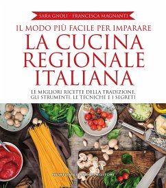 Il modo più facile per imparare la cucina regionale italiana (eBook, ePUB) - Gnoli, Sara; Magnanti, Francesca