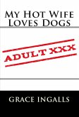 My Hot Wife Loves Dogs: Taboo Erotica (eBook, ePUB)