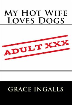 My Hot Wife Loves Dogs: Taboo Erotica (eBook, ePUB) - Ingalls, Grace