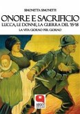Onore e sacrificio. Lucca, le donne, la Guerra del &quote;15-&quote;18 (eBook, ePUB)