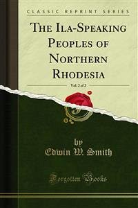 The Ila-Speaking Peoples of Northern Rhodesia (eBook, PDF) - Murray Dale, Andrew; W. Smith, Edwin