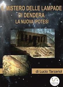 I mistero delle lampade di Dendera (eBook, ePUB) - Tarzariol, Lucio