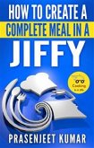 How to Create a Complete Meal in a Jiffy (eBook, ePUB)
