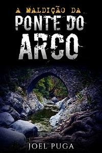 A Maldição da Ponte do Arco (eBook, ePUB) - Puga, Joel