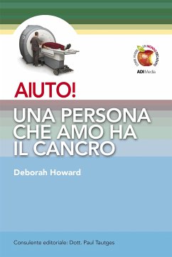 AIUTO! Una persona che amo ha il cancro (eBook, ePUB) - Howard, Deborah