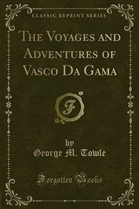 The Voyages and Adventures of Vasco Da Gama (eBook, PDF) - M. Towle, George