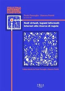 Nodi virtuali, legami informali: Internet alla ricerca di regole (eBook, PDF) - Passaglia, Paolo; Poletti, Dianora