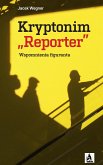 Kryptonim „Reporter”. Wspomnienia figuranta (eBook, ePUB)