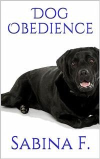 Dog Obedience (eBook, ePUB) - F., Sabina