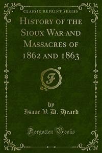 History of the Sioux War (eBook, PDF) - V. D. Heard, Isaac