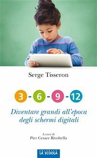 3-6-9-12 Diventare grandi all'epoca degli schermi digitali (eBook, ePUB) - Tisseron, Serge